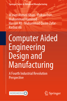 Hardcover Computer Aided Engineering Design and Manufacturing: A Fourth Industrial Revolution Perspective Book