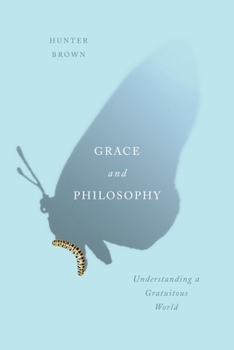 Paperback Grace and Philosophy: Understanding a Gratuitous World Book