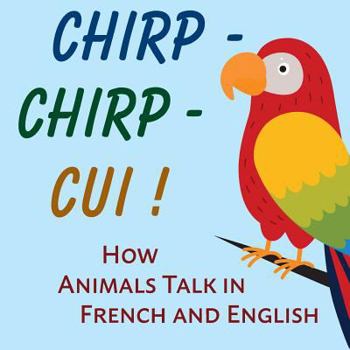 Paperback Chirp-Chirp-Cui: How Animals Talk in French and English [French] Book