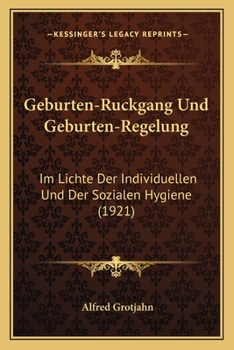 Paperback Geburten-Ruckgang Und Geburten-Regelung: Im Lichte Der Individuellen Und Der Sozialen Hygiene (1921) [German] Book