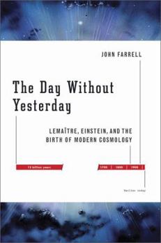 Hardcover The Day Without Yesterday: Lemaitre, Einstein, and the Birth of Modern Cosmology Book