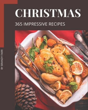 Paperback 365 Impressive Christmas Recipes: Home Cooking Made Easy with Christmas Cookbook! Book