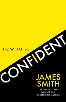 Hardcover How to Be Confident: The New Book from the International Number 1 Bestselling Author Book