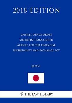 Paperback Cabinet Office Order on Definitions under Article 2 of the Financial Instruments and Exchange Act (Japan) (2018 Edition) Book