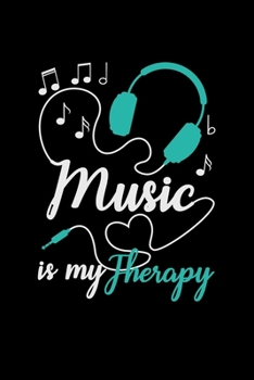 Music Is My Therapy: 110 Pages Notebook/Journal