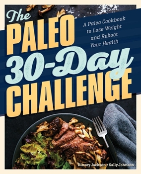Paperback The Paleo 30-Day Challenge: A Paleo Cookbook to Lose Weight and Reboot Your Health Book