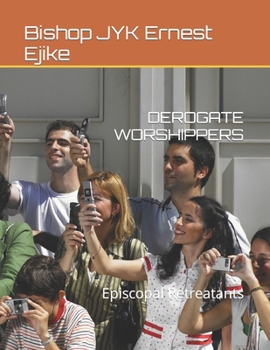 Paperback Derogate Worshippers: Episcopal Retreatants Book