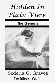 Paperback Hidden in Plain View - The Genesis: The Trilogy - Vol. 1 Book
