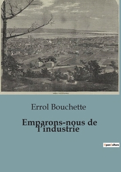 Paperback Emparons-nous de l'industrie: transitions pour revitaliser l'industrie nationale au début du XXe siècle [French] Book