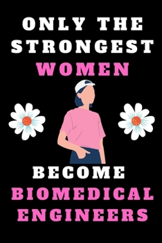 Paperback Only The Strongest Women become biomedical Engineers: funny Lined Rulled Journal Composition Notebook Organizer Gifts birthday for Engineers biomedica Book