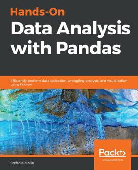 Paperback Hands-On Data Analysis with Pandas: Efficiently perform data collection, wrangling, analysis, and visualization using Python Book