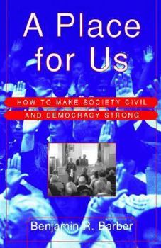 Paperback A Place for Us: How to Make Society Civil and Democracy Strong Book