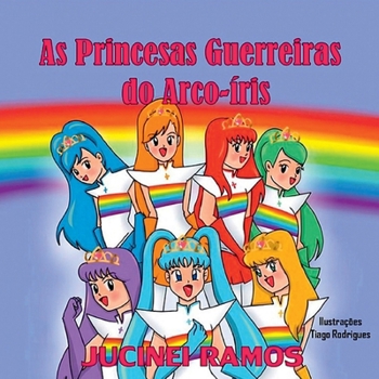 Paperback As Princesas Guerreiras Do Arco-íris [Portuguese] Book