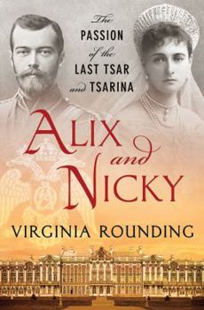 Hardcover Alix and Nicky: The Passion of the Last Tsar and Tsarina Book