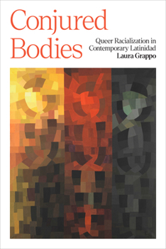 Paperback Conjured Bodies: Queer Racialization in Contemporary Latinidad Book