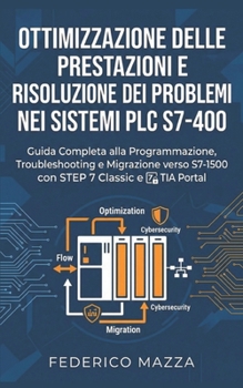 Paperback Ottimizzazione delle Prestazioni: Guida Completa alla Programmazione e Gestione dei PLC S7-400 con STEP 7 Classic [Italian] Book