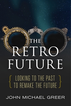 Paperback The Retro Future: Looking to the Past to Reinvent the Future Book