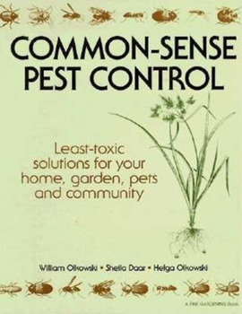 Hardcover Common-Sense Pest Control: Least-Toxic Solutions for Your Home, Garden, Pets and Community Book