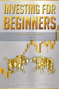 Paperback Investing For Beginners: This Book Includes: Options Trading Beginners Guide, Options Trading Advanced Guide Book