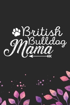 Paperback British Bulldog Mama: Cool British Bulldog Mom Dog Journal Notebook - British Bulldog Mum Puppy Lover Gifts - Funny Bulldog Lover Gifts Note Book