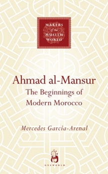 Ahmad al-Mansur - Book  of the Makers of the Muslim World