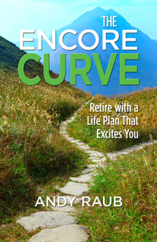 Hardcover The Encore Curve: Retire with a Life Plan That Excites You Book