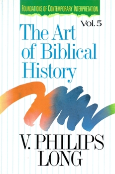 Art of Biblical History, The - Book #5 of the Foundations of Contemporary Interpretation