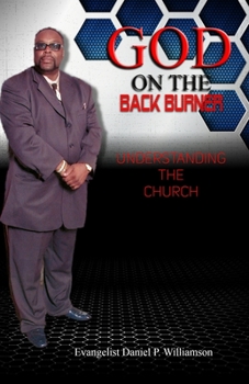 God On The Burner!!!: Understanding The Church