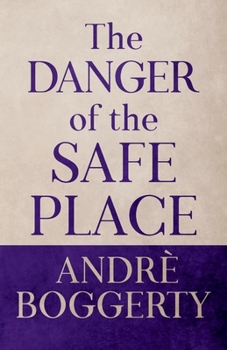 Paperback The Danger of the Safe Place Book