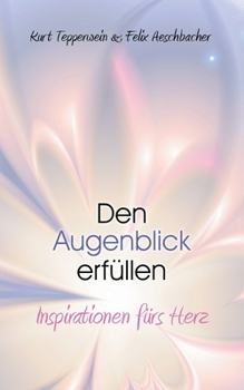 Paperback Den Augenblick erfüllen: Inspirationen fürs Herz [German] Book