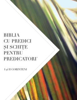 Biblia Cu Predici Si SchiTe Pentru Predicatori: I si II CORINTENI (Romanian Edition)