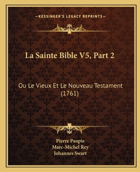 Paperback La Sainte Bible V5, Part 2: Ou Le Vieux Et Le Nouveau Testament (1761) [French] Book