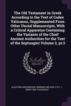 Paperback The Old Testament in Greek According to the Text of Codex Vaticanus, Supplemented From Other Uncial Manuscripts, With a Critical Apparatus Containing Book