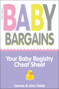 Paperback Baby Bargains: Your Baby Registry Cheat Sheet! Honest & Independent Reviews to Help You Choose Your Baby's Car Seat, Stroller, Crib, Book