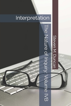 Paperback The Nature of Inquiry: Volume IVB: Interpretation Book