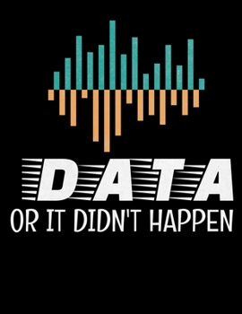 Paperback Data Or It Didn't Happen: Daily Planner 2020 - Gift For Computer Data Science Related People. Book