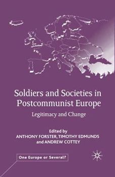 Paperback Soldiers and Societies in Postcommunist Europe: Legitimacy and Change Book