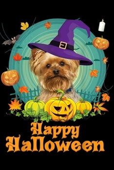 Paperback Happy Halloween: Happy Halloween Yorkshire Terrier Dog Witch Pumpkin Journal/Notebook Blank Lined Ruled 6x9 100 Pages Book