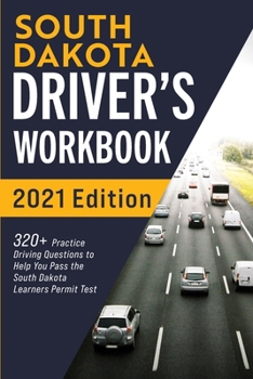 Paperback South Dakota Driver's Workbook: 320+ Practice Driving Questions to Help You Pass the South Dakota Learner's Permit Test Book