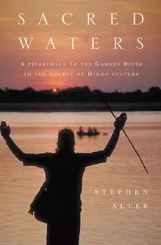 Hardcover Sacred Waters: A Pilgrimage Up the Ganges River to the Source of Hindu Culture Book