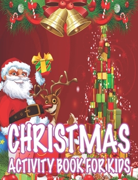 Christmas Activity book For Kids: Fun Children's Christmas Gift or Present for Toddlers & Kids - 50 Beautiful Pages to Color with Santa Claus, Reindeer, Snowmen & More!