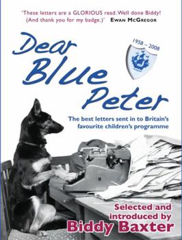 Hardcover Dear Blue Peter. Selected and Introduced by Biddy Baxter Book