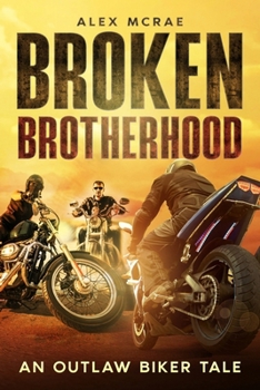 Paperback Broken Brotherhood: An Outlaw Biker Tale Book