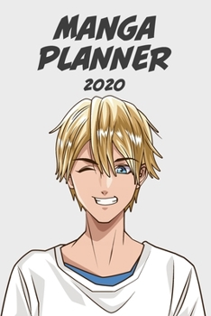 Manga planner 2020 [blond hair boy + plain background] [weekly] [6x9]: Anime Manga Schedule Planner Organizer for Productivity & Time Management