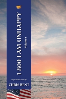 Paperback 1-800-I-AM-UNHAPPY - Volume 1: A former Navy Seal's inspirational, spiritual, straight-talking, sometimes irreverent, often humorous path of self-dis Book