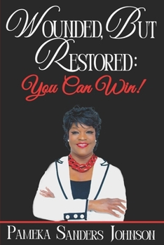 Paperback Wounded, But Restored: You Can Win! Book