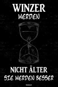 Winzer werden nicht älter sie werden besser Notizbuch: Winzer Journal DIN A5 liniert 120 Seiten Geschenk (German Edition)