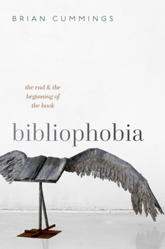 Hardcover Bibliophobia: The End and the Beginning of the Book