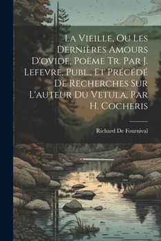 Paperback La Vieille, Ou Les Dernières Amours D'ovide, Poëme Tr. Par J. Lefevre, Publ., Et Précédé De Recherches Sur L'auteur Du Vetula, Par H. Cocheris [French] Book