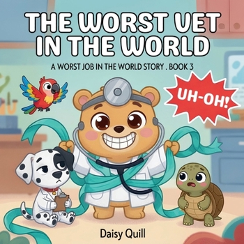 The Worst Vet in the World: A Laugh-Out-Loud Rhyming Picture Book for Ages 4-8